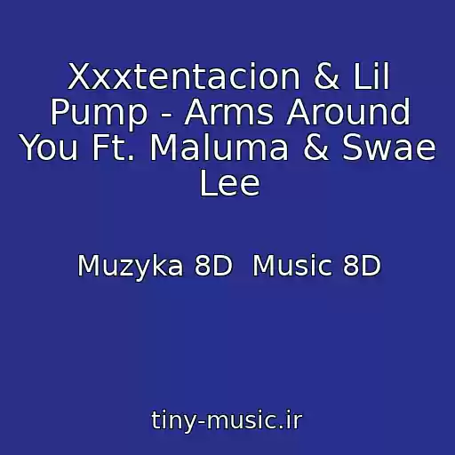 کاور آهنگ Xxxtentacion & Lil Pump - Arms Around You Ft. Maluma & Swae Lee از Muzyka 8D  Music 8D