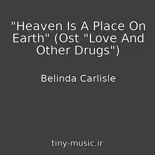 کاور آهنگ "Heaven Is A Place On Earth" (Ost "Love And Other Drugs") از Belinda Carlisle