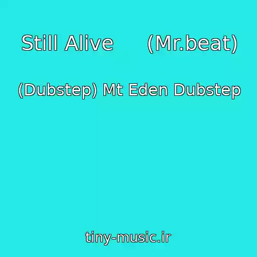 کاور آهنگ Still Alive     (Mr.beat) از (Dubstep) Mt Eden Dubstep