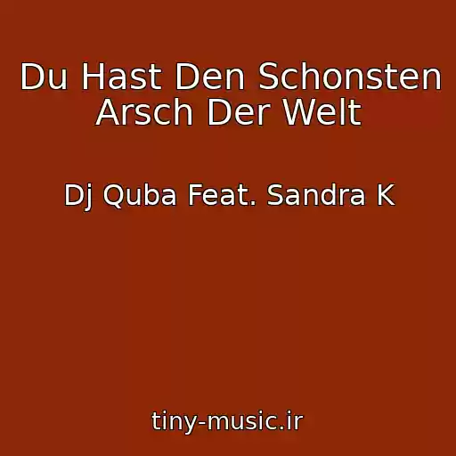 کاور آهنگ Du Hast Den Schonsten Arsch Der Welt از Dj Quba Feat. Sandra K
