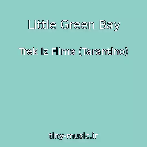 کاور آهنگ Little Green Bay از Trek Iz Filma (Tarantino)