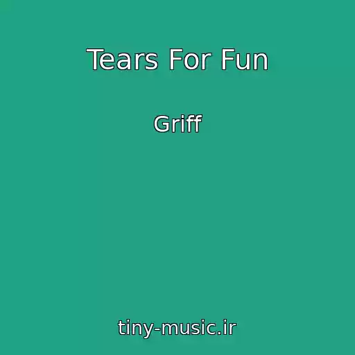 کاور آهنگ Tears For Fun از Griff