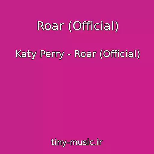 کاور آهنگ Roar (Official) از Katy Perry - Roar (Official)