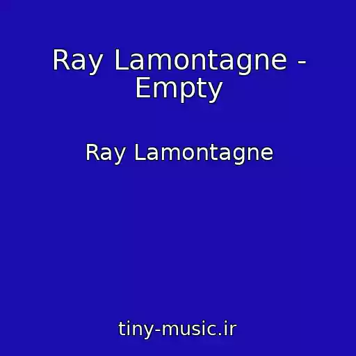 کاور آهنگ Ray Lamontagne - Empty از Ray Lamontagne