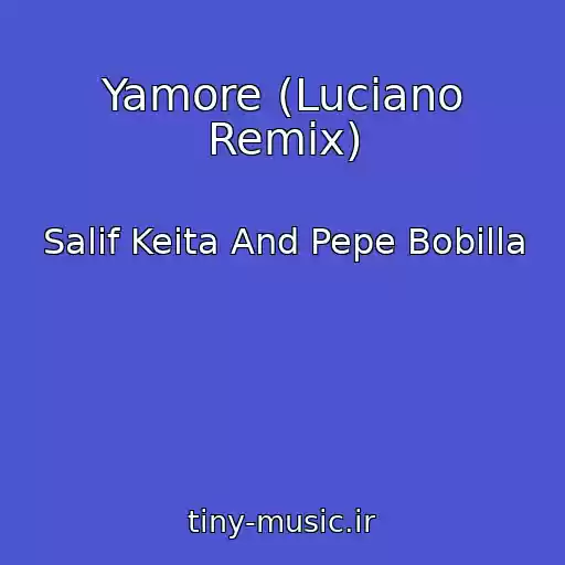 کاور آهنگ Yamore (Luciano Remix) از Salif Keita And Pepe Bobilla