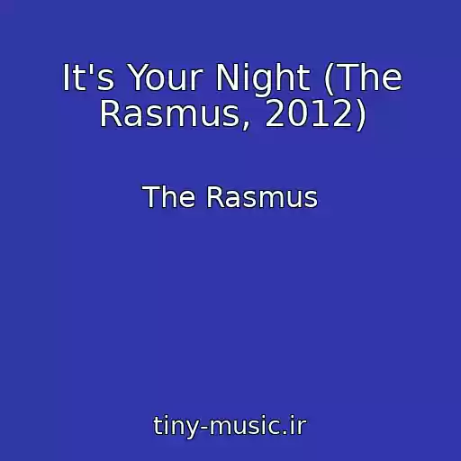 کاور آهنگ It's Your Night (The Rasmus, 2012) از The Rasmus