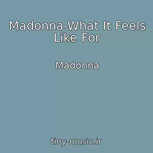 کاور آهنگ Madonna-What It Feels Like For از Madonna