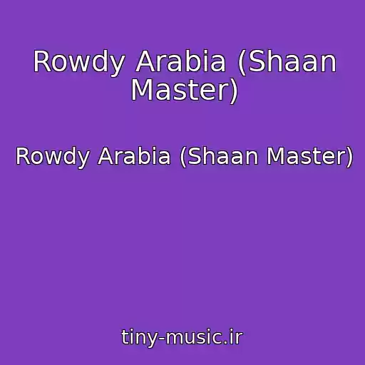 کاور آهنگ Rowdy Arabia (Shaan Master) از Rowdy Arabia (Shaan Master)