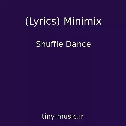 کاور آهنگ (Lyrics) Minimix از Shuffle Dance