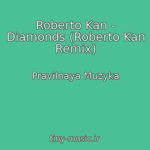 کاور آهنگ Roberto Kan - Diamonds (Roberto Kan Remix) از Pravilnaya Muzyka
