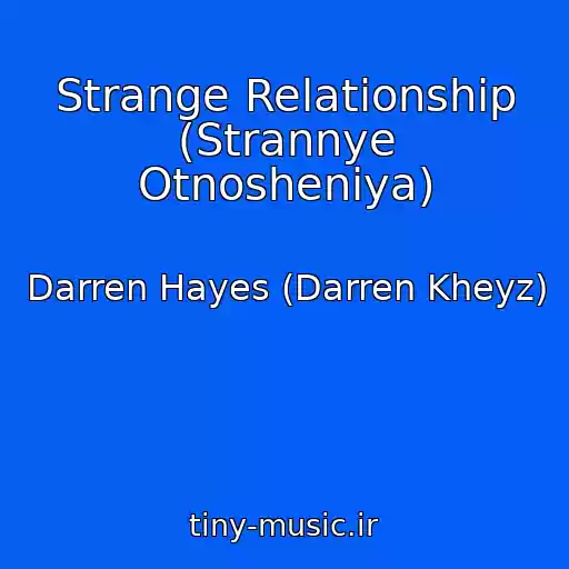 کاور آهنگ Strange Relationship (Strannye Otnosheniya) از Darren Hayes (Darren Kheyz)