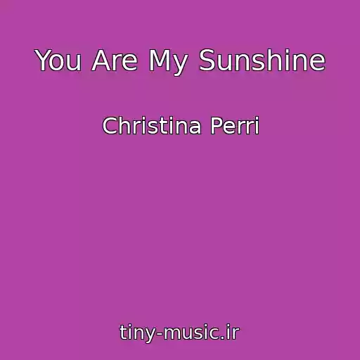 کاور آهنگ You Are My Sunshine از Christina Perri