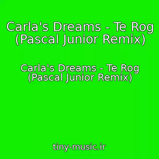 کاور آهنگ Carla's Dreams - Te Rog (Pascal Junior Remix) از Carla's Dreams - Te Rog (Pascal Junior Remix)