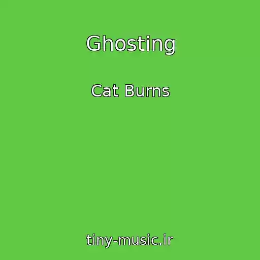 کاور آهنگ Ghosting از Cat Burns
