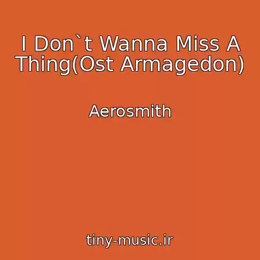 کاور آهنگ I Don`t Wanna Miss A Thing(Ost Armagedon) از Aerosmith