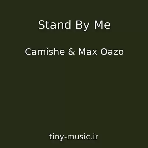 کاور آهنگ Stand By Me از Camishe & Max Oazo