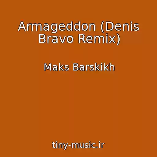 کاور آهنگ Armageddon (Denis Bravo Remix) از Maks Barskikh