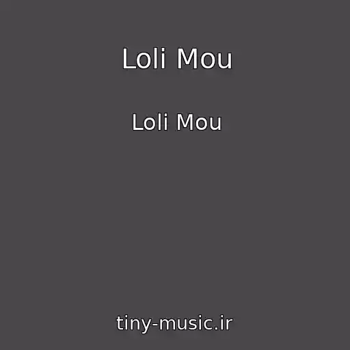 کاور آهنگ Loli Mou از Loli Mou