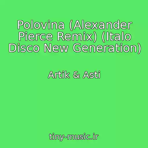 کاور آهنگ Polovina (Alexander Pierce Remix) (Italo Disco New Generation) از Artik & Asti