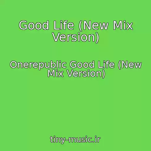 کاور آهنگ Good Life (New Mix Version) از Onerepublic Good Life (New Mix Version)