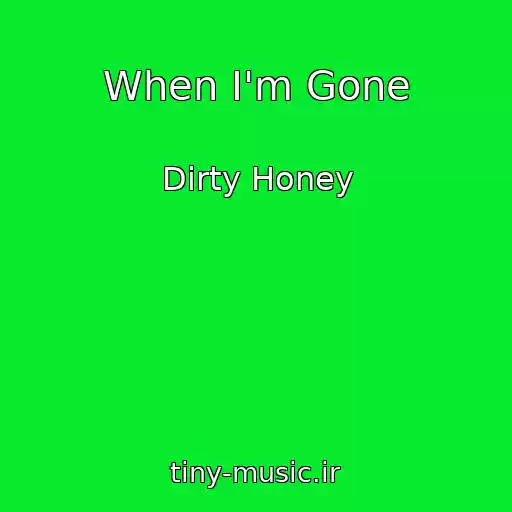کاور آهنگ When I'm Gone از Dirty Honey