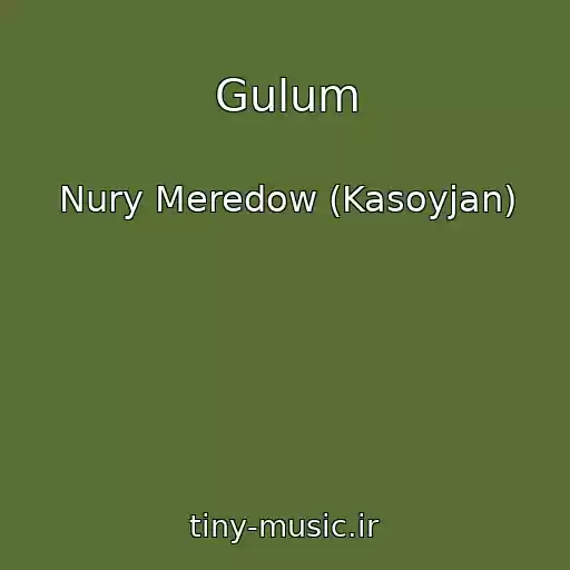 کاور آهنگ Gulum از Nury Meredow (Kasoyjan)