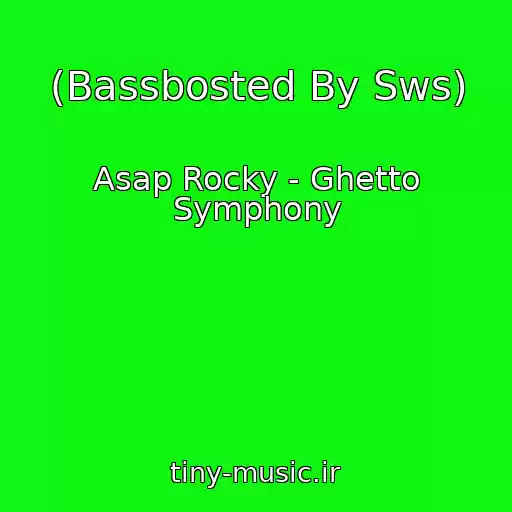 کاور آهنگ (Bassbosted By Sws) از Asap Rocky - Ghetto Symphony