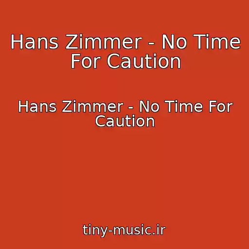 کاور آهنگ Hans Zimmer - No Time For Caution از Hans Zimmer - No Time For Caution