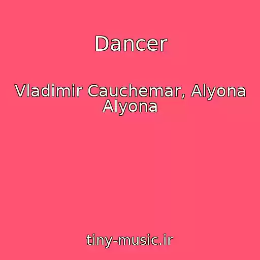 کاور آهنگ Dancer از Vladimir Cauchemar, Alyona Alyona