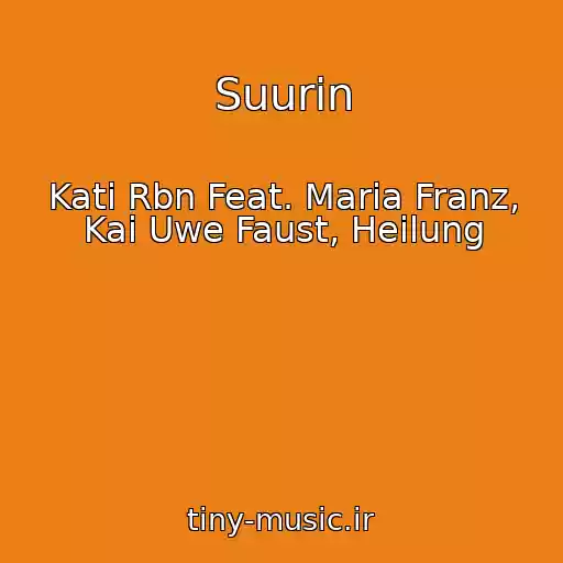 کاور آهنگ Suurin از Kati Rbn Feat. Maria Franz, Kai Uwe Faust, Heilung
