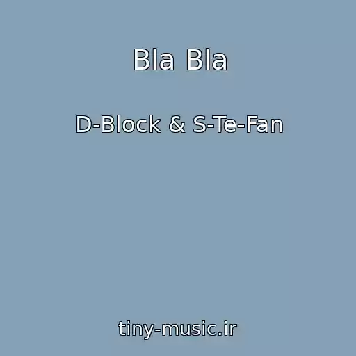 کاور آهنگ Bla Bla از D-Block & S-Te-Fan