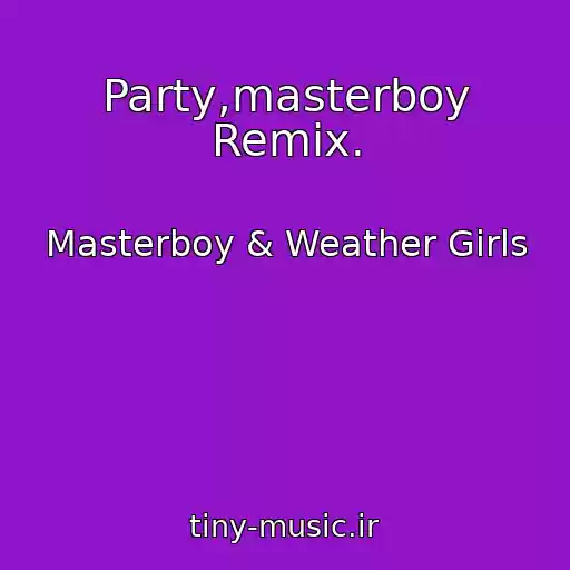 کاور آهنگ Party,masterboy Remix. از Masterboy & Weather Girls