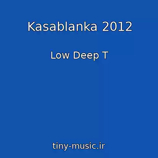 کاور آهنگ Kasablanka 2012 از Low Deep T