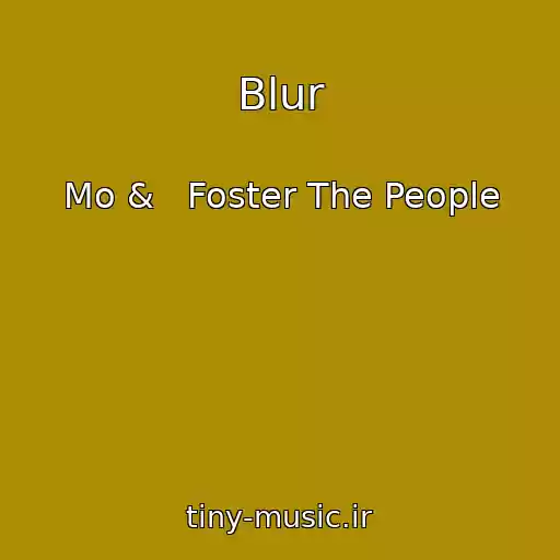 کاور آهنگ Blur از Mo &   Foster The People