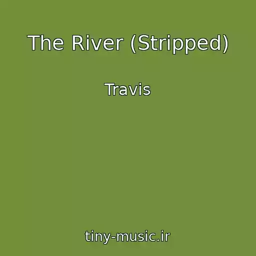 کاور آهنگ The River (Stripped) از Travis