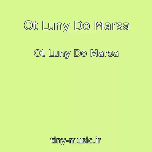 کاور آهنگ Ot Luny Do Marsa از Ot Luny Do Marsa