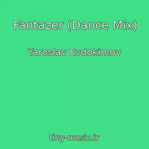کاور آهنگ Fantazer (Dance Mix) از Yaroslav Evdokimov