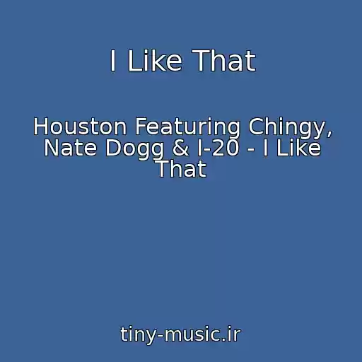 کاور آهنگ I Like That از Houston Featuring Chingy, Nate Dogg & I-20 - I Like That