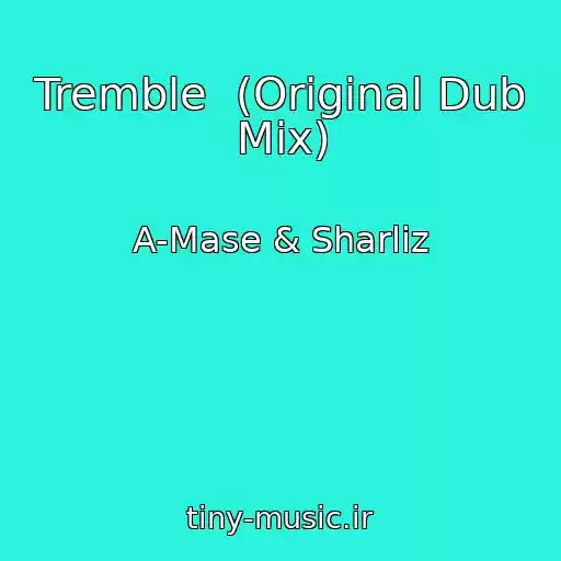 کاور آهنگ Tremble  (Original Dub Mix) از A-Mase & Sharliz
