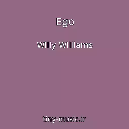 کاور آهنگ Ego از Willy Williams