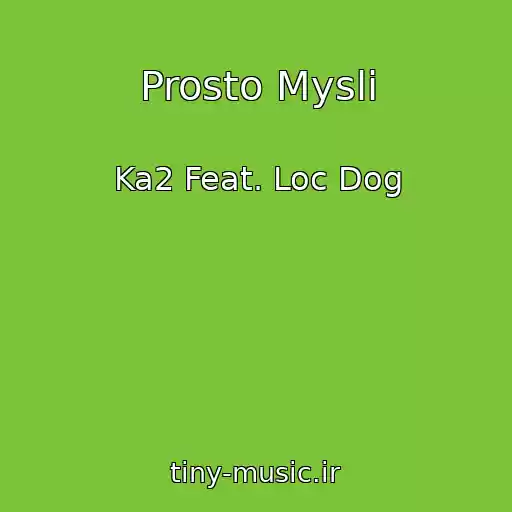 کاور آهنگ Prosto Mysli از Ka2 Feat. Loc Dog