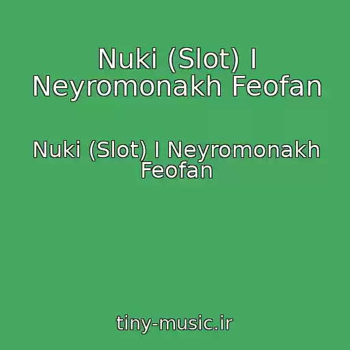 کاور آهنگ Nuki (Slot) I Neyromonakh Feofan از Nuki (Slot) I Neyromonakh Feofan