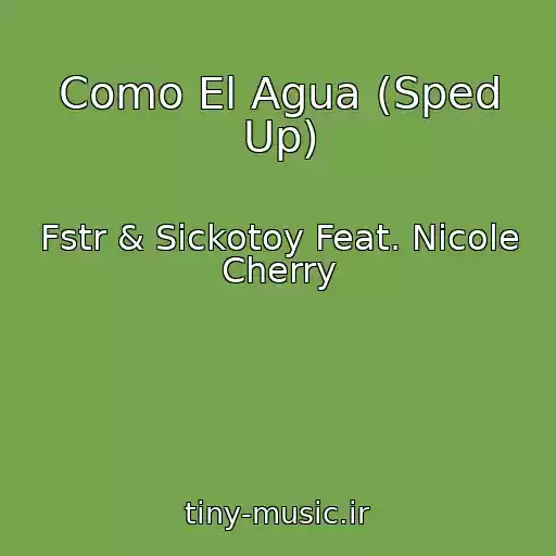 کاور آهنگ Como El Agua (Sped Up) از Fstr & Sickotoy Feat. Nicole Cherry