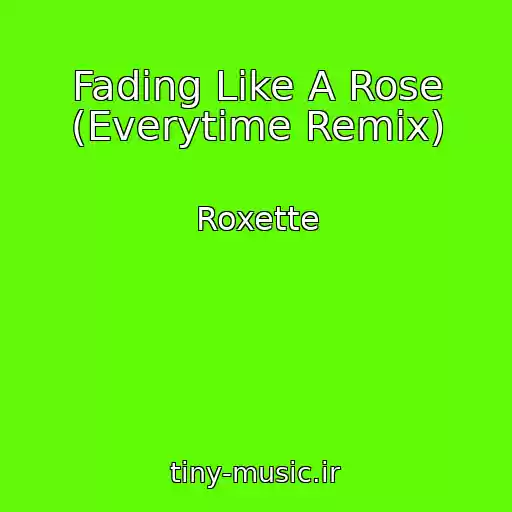 کاور آهنگ Fading Like A Rose (Everytime Remix) از Roxette