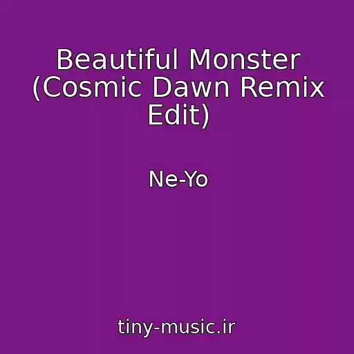 کاور آهنگ Beautiful Monster (Cosmic Dawn Remix Edit) از Ne-Yo