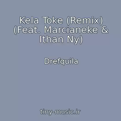 کاور آهنگ Kela Toke (Remix) (Feat. Marcianeke & Ithan Ny) از Drefquila