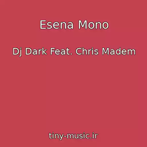 کاور آهنگ Esena Mono از Dj Dark Feat. Chris Madem