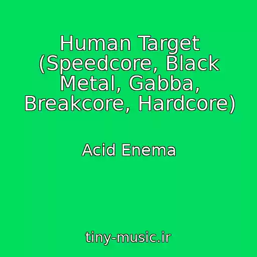 کاور آهنگ Human Target (Speedcore, Black Metal, Gabba, Breakcore, Hardcore) از Acid Enema
