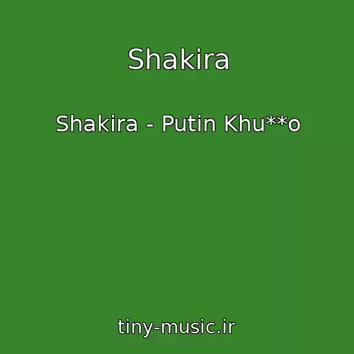 کاور آهنگ Shakira از Shakira - Putin Khu**o