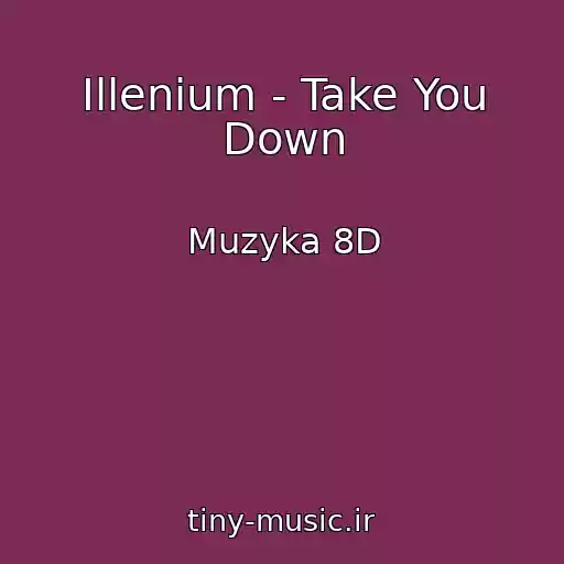 کاور آهنگ Illenium - Take You Down از Muzyka 8D